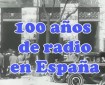 100 AÑOS DE RADIO EN ESPAÑA
